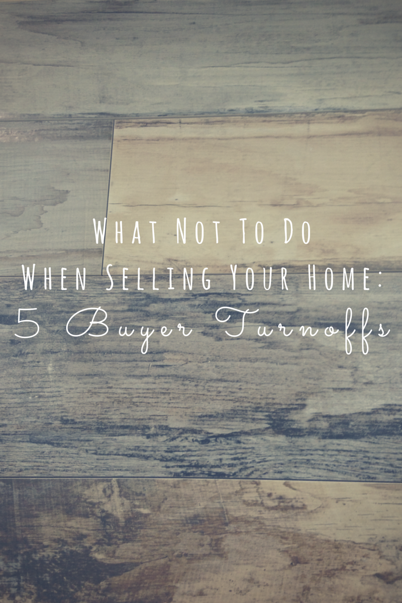 What Not To Do When Selling Your Home