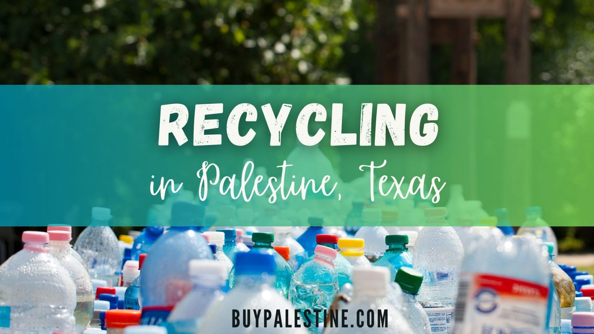 Recycling in Palestine, Tx - Buy Palestine Real Estate